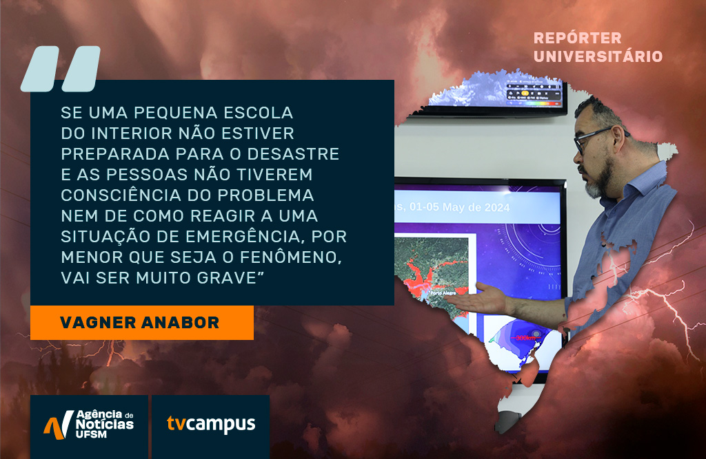 Imagem colorida horizontal de um mapa do RS em infográfico. A imagem traz a fala do professor Vagner Anabor: se uma pequena escola do interior não estiver preparada para o desastre e as pessoas não tiverem consciência do problema nem de como reagir a uma situação de emergência, por menor que seja o fenômeno, vai ser muito grave