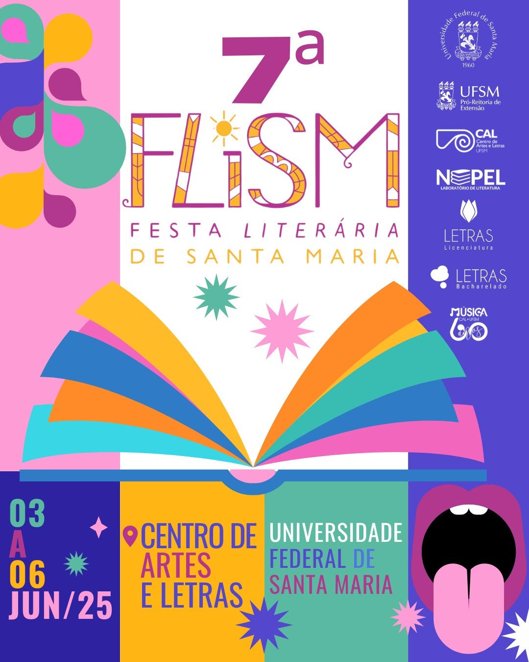 Imagem colorida vertical com o cartaz do evento. A arte traz como destaque o nome 7ª Flism, Feira Literária de Santa Maria, o período de 3 a 6 e junho, o local no Centro de Artes e Letras. Existe a imagem de um livro e de uma boca com a língua de fora. 