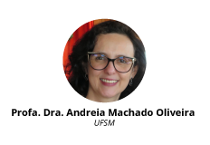 Profa. Dra. Andreia Machado Oliveira - UFSM